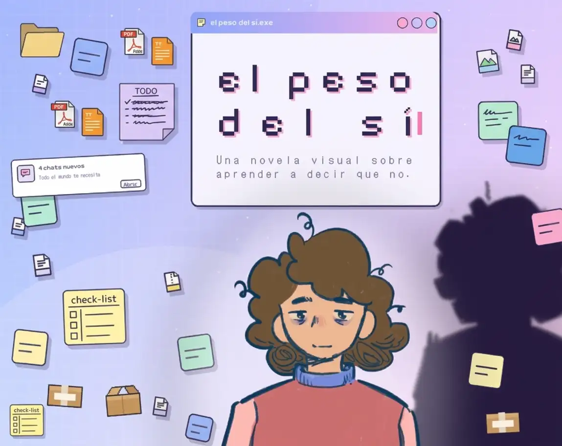 El Peso del Sí cover art: a tired curly-haired girl surrounded by to-do lists, files and chat notifications, a visual novel about learning to say no